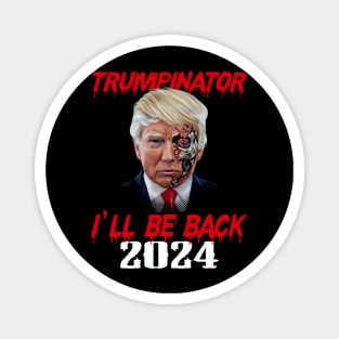 Trumpinator I will be back 2024 Magnet